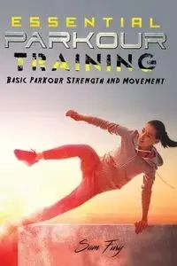 Essential Parkour Training - Sam Fury