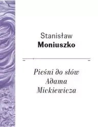 Pieśni do słów Adama Mickiewicza - Stanisław Moniuszko