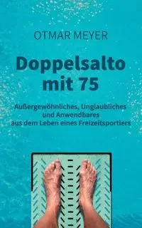 Doppelsalto mit 75 - Meyer Otmar