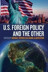 U.S. Foreign Policy and the Other - Cullinane Michael Patrick