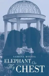 Elephant On My Chest - Sabrina Moussa