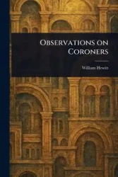 Observations on Coroners - William Hewitt