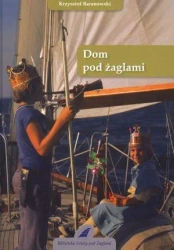 Dom pod żaglami - Krzysztof Baranowski