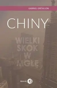 Chiny. Wielki skok w mgłę - Gabriel Gresillon