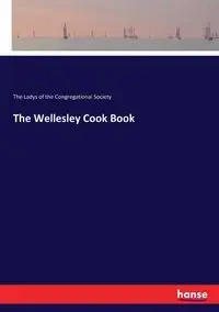 The Wellesley Cook Book - Congregational Society The Ladys of the