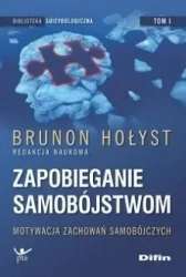Zapobieganie samobójstwom T.1 Motywacja zachowań - Brunon Hołyst