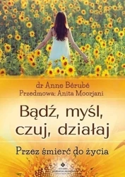 Bądź, myśl, czuj, działaj - Anne Berube