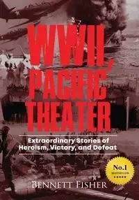 World War II, Pacific Theater - Bennett Fisher