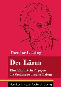 Der Lärm - Lessing Theodor