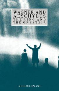 Wagner and Aeschylus - Michael Ewans