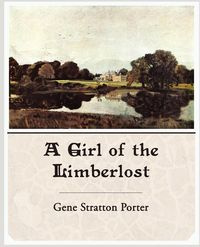 A Girl of the Limberlost - Porter Gene Stratton