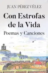 Con Estrofas de la Vida - JUAN PÉREZ VÉLEZ