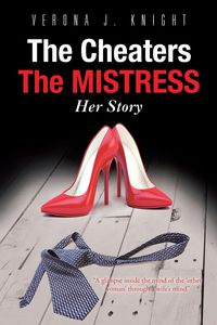 The Cheaters the Mistress Her Story - Knight Verona J.