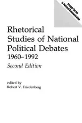 Rhetorical Studies of National Political Debates - Friedenberg Robert V