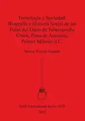 Tecnología y Sociedad - Biografía e Historia social de las Palas del Oasis de Tebenquiche Chico, Puna de Atacama, Primer Milenio d.C. - Marcos Gastaldi Román