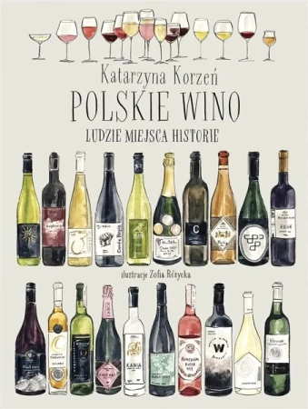 Polskie wino. Ludzie. Miejsca. Historie - Katarzyna Korzeń
