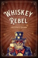 Whiskey Rebel - Jeffrey Dunn