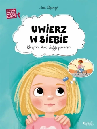 Uwierz w siebie. Książka, która dodaje pewności - Asia Olejarczyk, Ola Makowska
