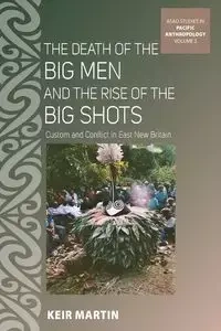 The Death of the Big Men and the Rise of the Big Shots - Martin Keir