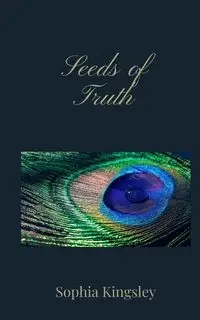 Seeds of Truth - Sophia Kingsley