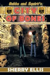 Bubba and Squirt's City of Bones - Ellis Sherry