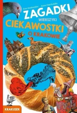 Zagadki, wierszyki, ciekawostki o Krakowie - Ewa Stadtmuller, Anna Chachulska