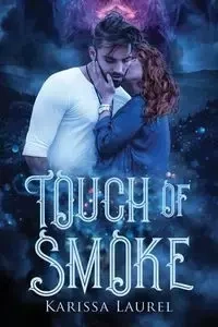 Touch of Smoke - Laurel Karissa