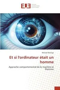Et si l'ordinateur était un homme - Michael Bolinga