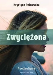 Zwyciężona. Prawdziwa historia - Krystyna Rożnowska