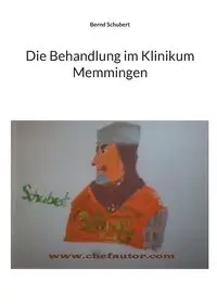 Die Behandlung im Klinikum Memmingen - Schubert Bernd