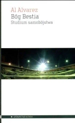 Bóg Bestia. Studium samobójstwa - Al Alvarez