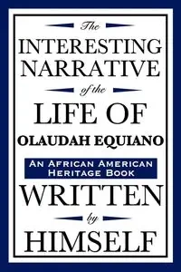 The Interesting Narrative of the Life of Olaudah Equiano - Equiano Olaudah