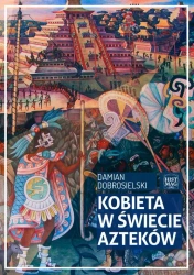 eBook Kobieta w świecie Azteków - Damian Dobrosielski epub mobi