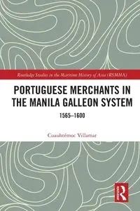 Portuguese Merchants in the Manila Galleon System - Villamar Cuauhtémoc