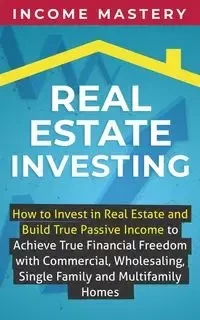 Real Estate Investing - Mastery Income