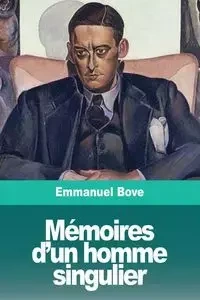 Mémoires d'un homme singulier - Emmanuel Bove