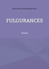 Fulgurances - Mira del Martinez Pino Alain