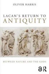 Lacan's Return to Antiquity - Harris Oliver