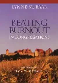 Beating Burnout in Congregations - Lynne Baab