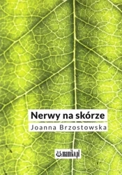 Nerwy na skórze - Joanna Brzostowska