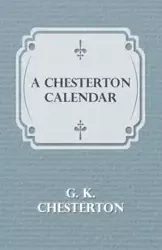 A Chesterton Calendar - Chesterton G. K.