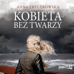 audiobook Kobieta bez twarzy - Anna Fryczkowska