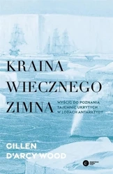 Kraina wiecznego zimna. Wyścig do poznania... - Gillen D'Arcy Wood, Agnieszka Liszka-Drążkiewicz
