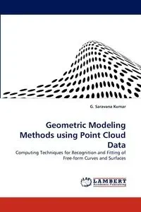 Geometric Modeling Methods Using Point Cloud Data - Saravana Kumar G.