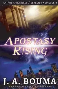 Apostasy Rising Episode 4 - Bouma J. A.