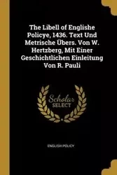 The Libell of Englishe Policye, 1436. Text Und Metrische Übers. Von W. Hertzberg, Mit Einer Geschichtlichen Einleitung Von R. Pauli - Policy English