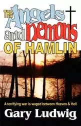 The Angels and Demons of Hamlin - Gary Ludwig