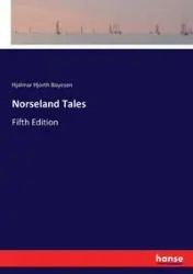 Norseland Tales - Boyesen Hjalmar Hjorth