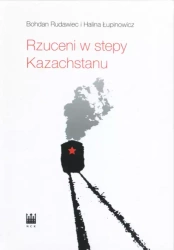 Rzuceni w stepy Kazachstanu - Bohdan Rudawiec, Halina Łupinowicz
