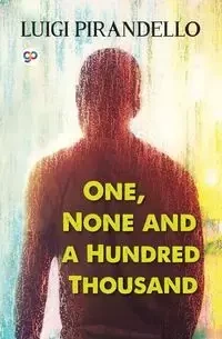 One, None and a Hundred Thousand - Luigi Pirandello
